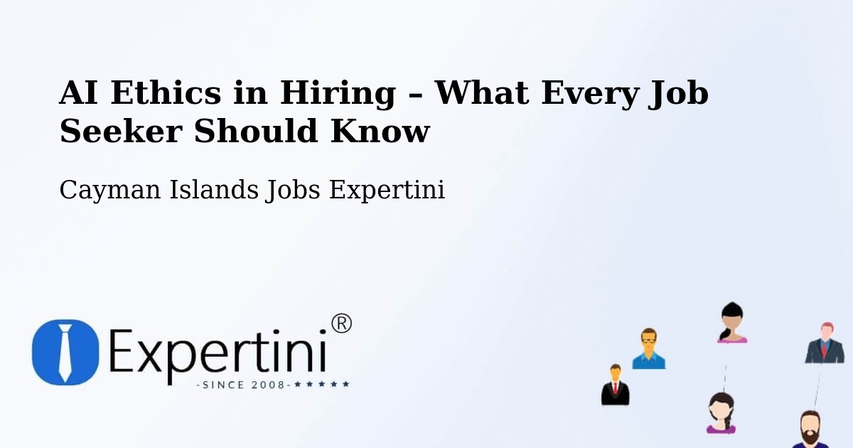 AI Ethics in Recruitment & Hiring – Cayman Islands - Cayman Islands Jobs Expertini