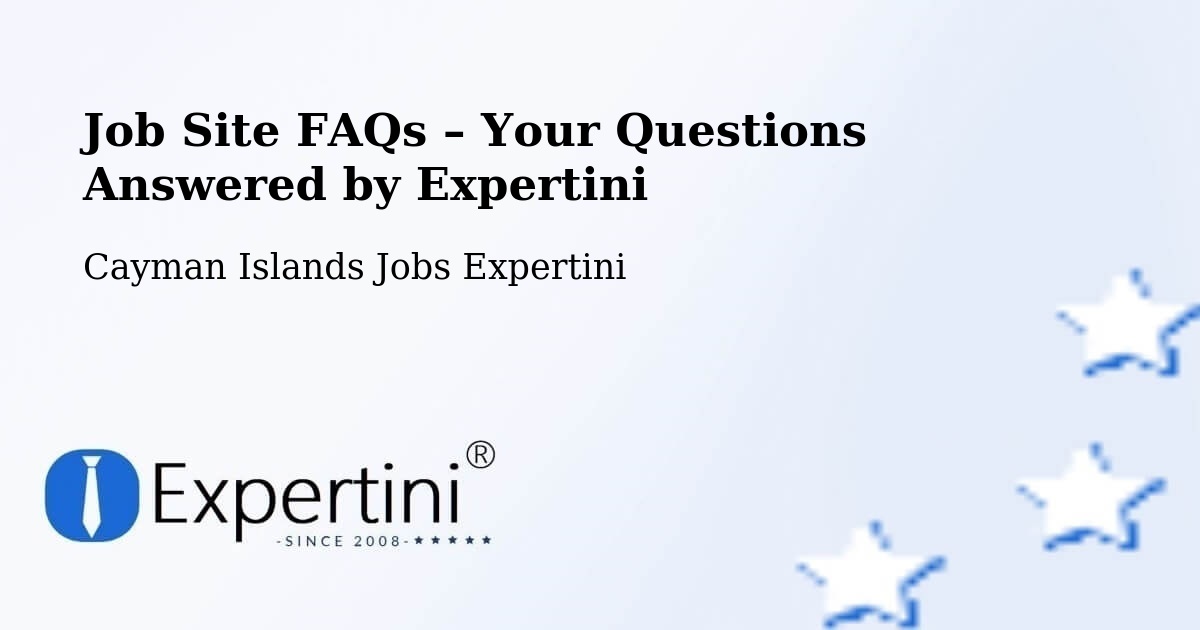 Job Site FAQs – Frequently Asked Questions – Cayman Islands - Cayman Islands Jobs Expertini