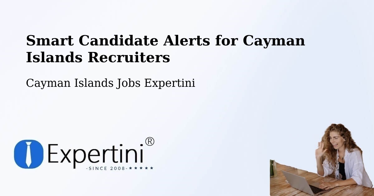 Recruiter Candidate Alerts – Cayman Islands - Cayman Islands Jobs Expertini